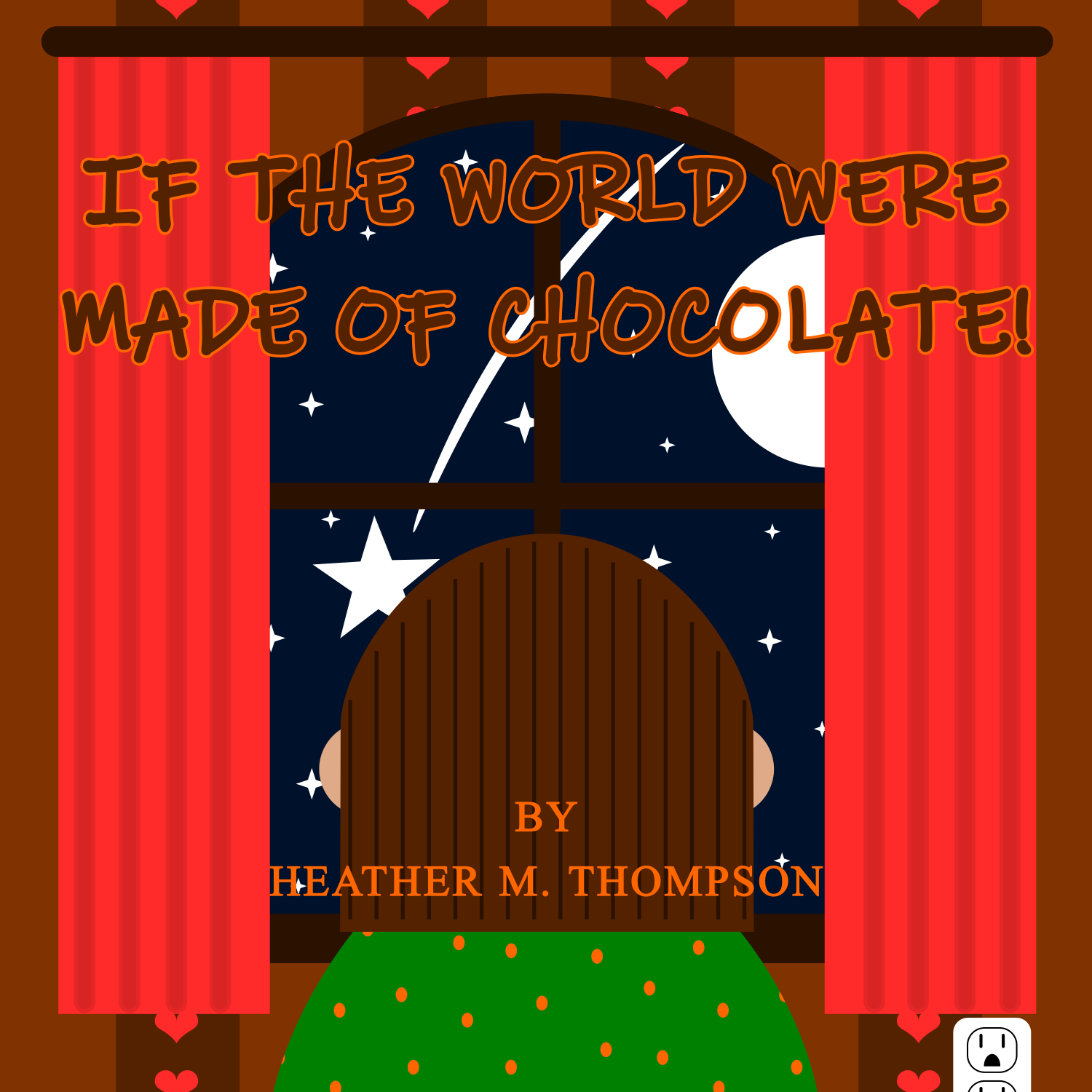 Cover for "If the World Were Made of Chocolate!" by Heather Thompson.