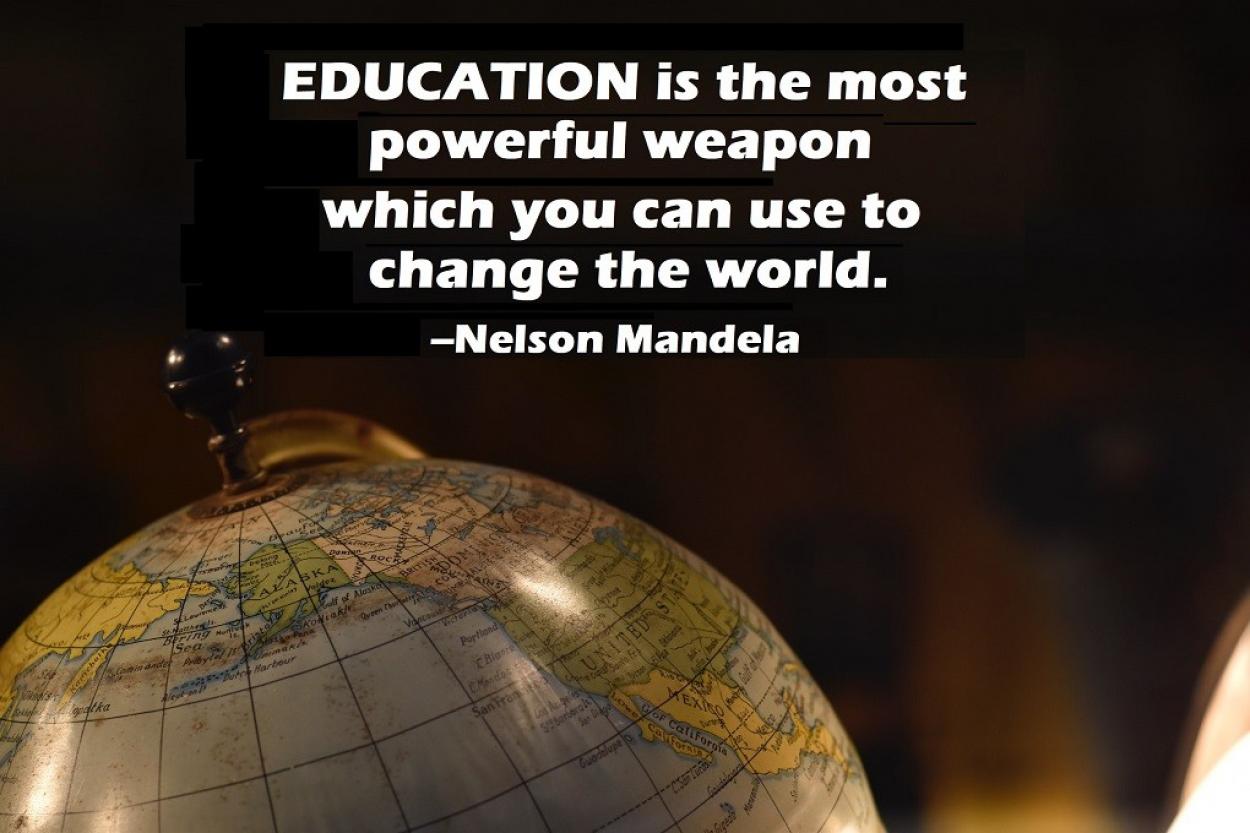 Education is the most powerful weapon which you can use to change the world - Nelson Mandela